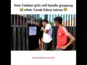 Video: Laughpills Comedy – How Calabar Girls Will Handle Giveaway When Tunde Ednut Retires